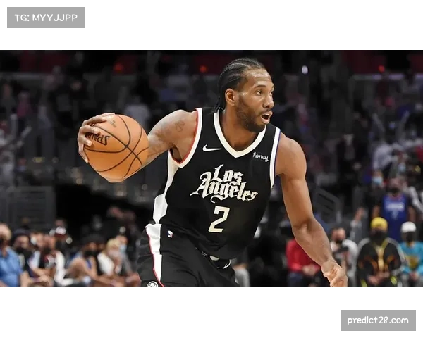 伦纳德正负值26全场最高 攻防效率在收官阶段保持稳定